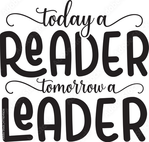 Today a Reader Tomorrow a Leader