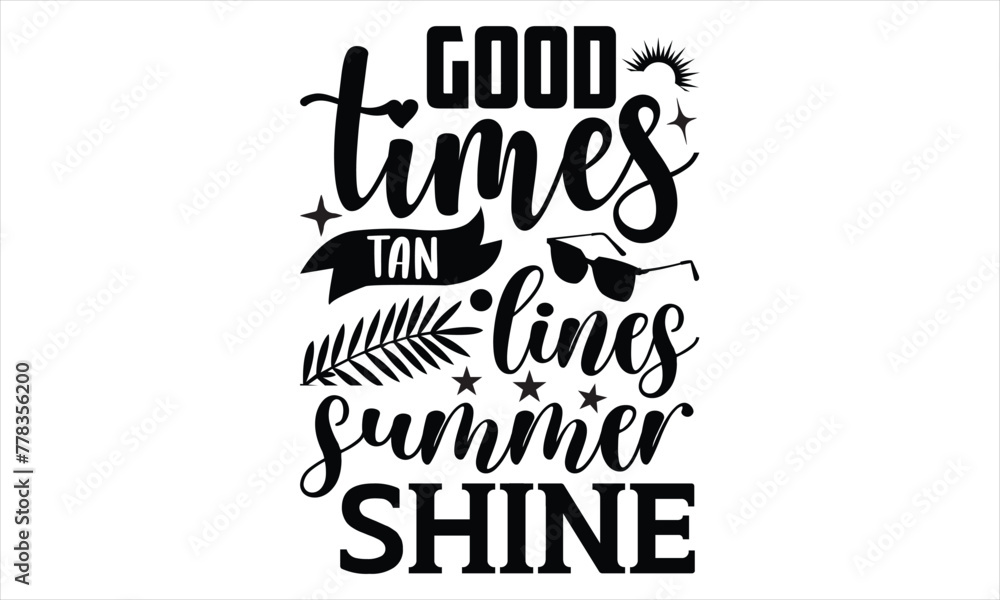 Good times tan lines summer shine - Barbecue t shirts design, Calligraphy t shirt design, Hand drawn lettering phrase, svg Files for Cutting Cricut and Silhouette, Isolated on white background, EPS 10 Good times tan lines summer shine - Barbecue t shirts design, Calligraphy t shirt design, Hand drawn lettering phrase, svg Files for Cutting Cricut and Silhouette, Isolated on white background, EPS 10