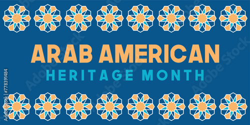 Arab American Heritage Month in April. Arab American culture. Celebrated annual in United States.