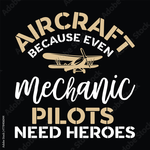 aircraft because even mechanic pilots need heroes