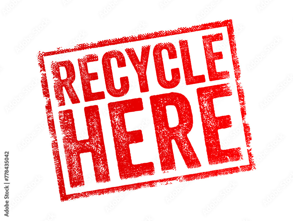 Recycle Here - phrase typically used on signs, bins, or containers to indicate a designated location where individuals can deposit recyclable materials, text concept stamp - obrazy, fototapety, plakaty 