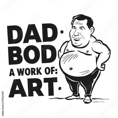 fathers Day 2024 illustration, Dad Bod  A Work of Art