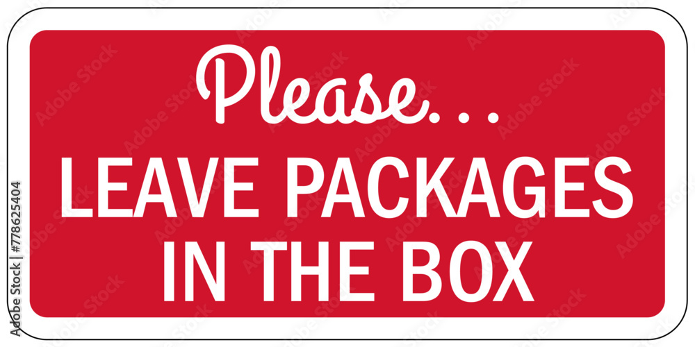 Package delivery sign please leave packages in the box Package delivery sign please leave packages in the box