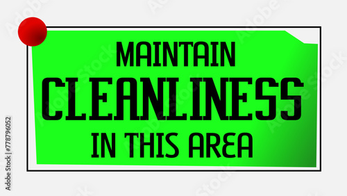 Maintain Cleanliness In This Area green note background reminder for environmental conservation