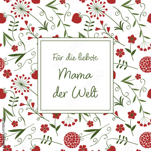 Für die liebste Mama der Welt - Schriftzug in deutscher Sprache. Quadratische Grußkarte mit Blumen aus roten Herzen.