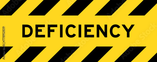 Yellow and black color with line striped label banner with word deficiency