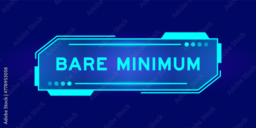 Futuristic hud banner that have word bare minimum on user interface screen on blue background Futuristic hud banner that have word bare minimum on user interface screen on blue background