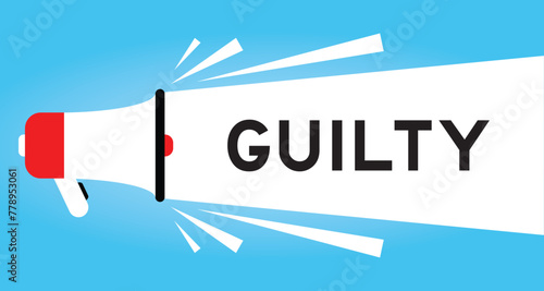 Color megaphone icon with word guilty in white banner on blue background
