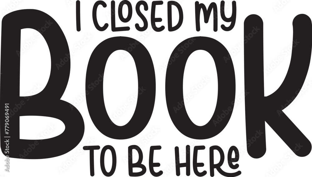 Obraz premium I Closed My Book to Be Here