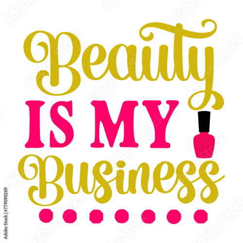 Beauty Is My Business SVG Cut File