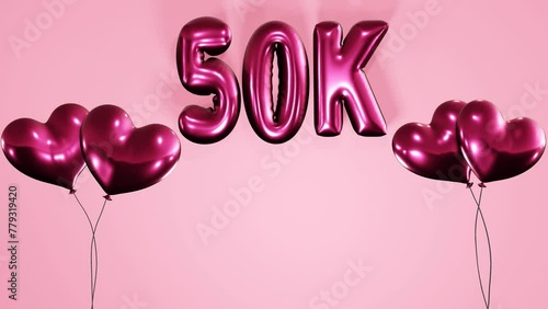 50 k, 50000 subscribers, followers , likes celebration background with inflated air balloon texts and animated heart shaped helium balloons 4k loop animation. photo