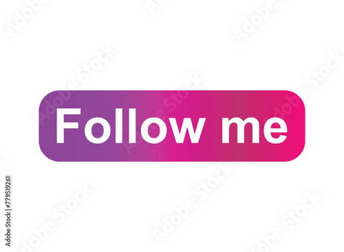 Follow me graphic concept symbol, speech button web label, vector illustration