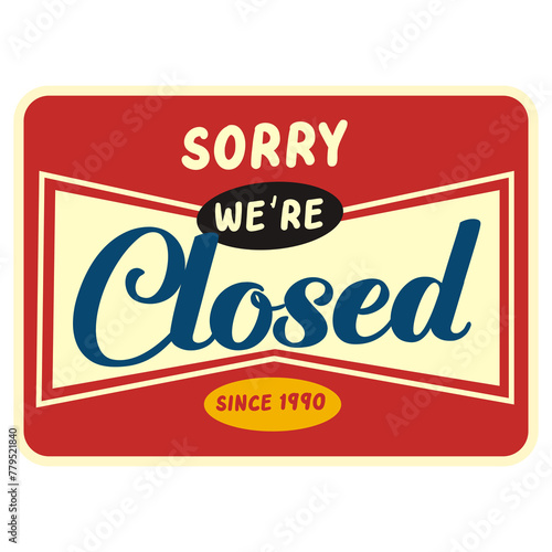 sorry we re closed shop sign element design.