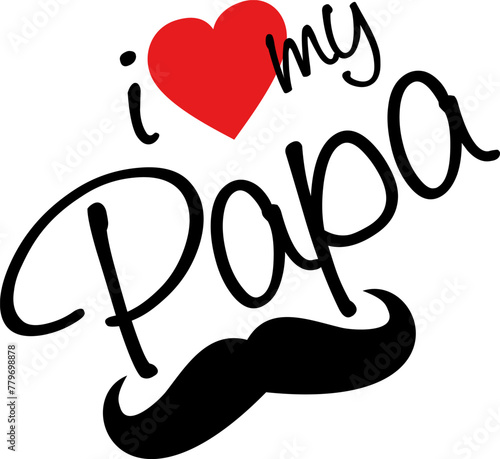 I love my Papa vector | fatherhood | father's day