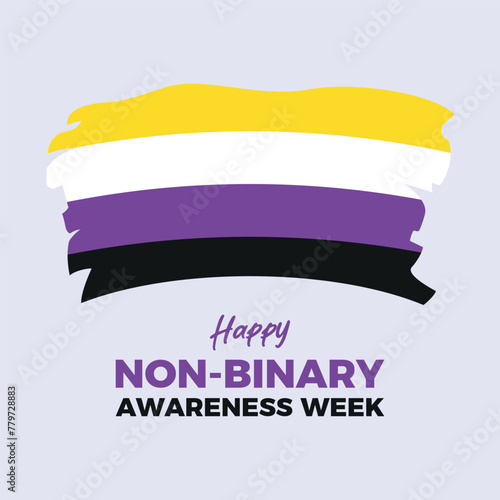 Happy Non-Binary Awareness Week poster vector illustration. Non-Binary grunge pride flag icon. Non-binary gender paintbrush flag design element. Template for background, banner, card. Important day