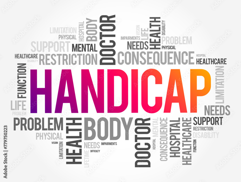 Handicap - a circumstance that makes progress or success difficult, disadvantage that makes achievement unusually difficult, word cloud concept background - obrazy, fototapety, plakaty 