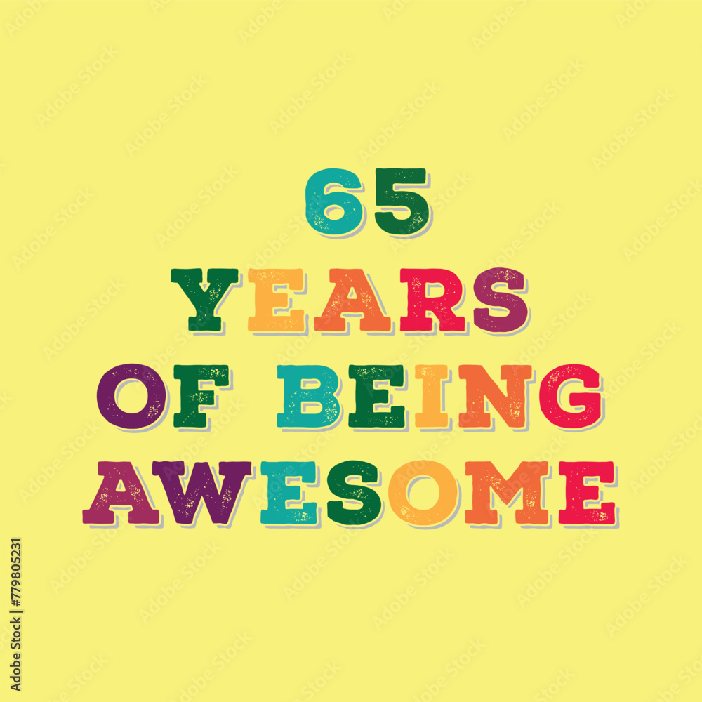 65 Years of Being Awesome t shirt design. Vector Illustration quote. Design for t shirt, typography, print, poster, banner, gift card, label sticker, flyer, mug design etc. 65 Years of Being Awesome t shirt design. Vector Illustration quote. Design for t shirt, typography, print, poster, banner, gift card, label sticker, flyer, mug design etc.