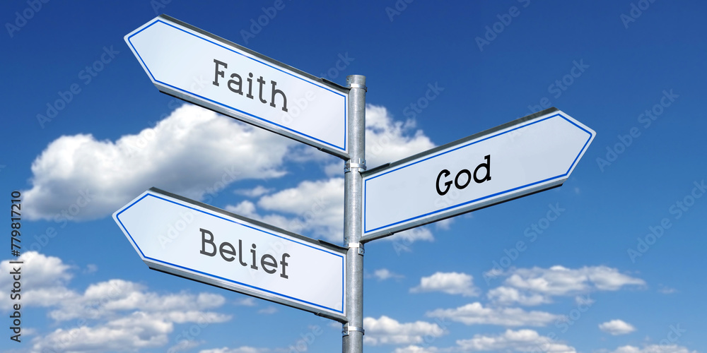Faith, God, belief - religion - metal signpost with three arrows Faith, God, belief - religion - metal signpost with three arrows