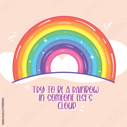 Cita motivacional e inspiradora. Intenta ser un arcoiris en la nube ajena,pensamientos positivos,gente positiva,vibraciones,vida 