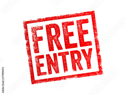 FREE ENTRY - the condition where admission or access to a particular event, venue, or activity is provided without any cost or fee, text concept stamp