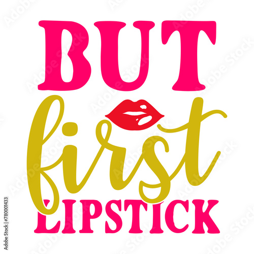 But First Lipstick SVG Designs