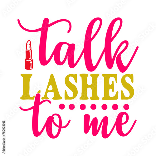 Talk Lashes To Me SVG Designs