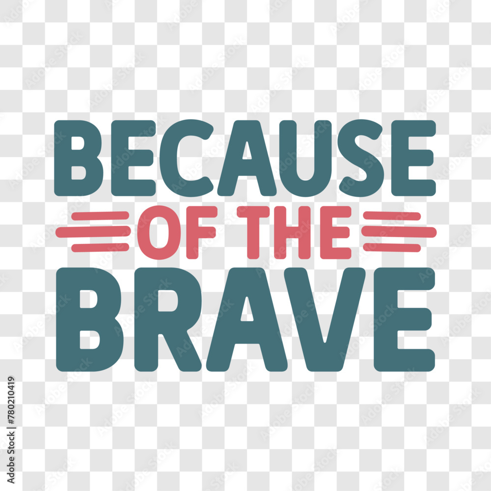  Because Of The Brave American Freedom Svg,Independence Day,Patriot Svg,4th of July Svg,America Svg,USA Flag Svg