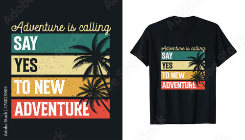 Adventure is calling, say yes to new adventure. Retro vintage shirt