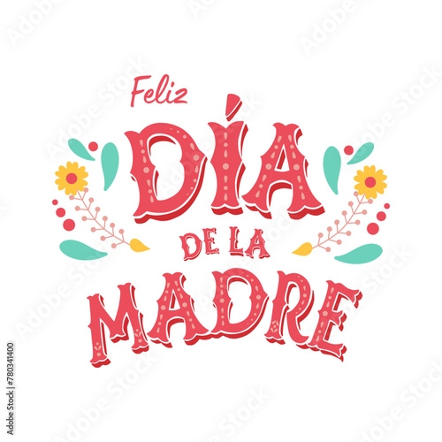 Pibk Feliz Dia De La Madre handwritten text in Spanish. Vector happy Mothers day lettering element isolated on white for greeting card. Text in Mexican style with flowers. Cute invitation, poster.