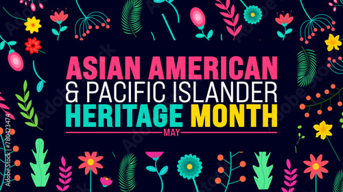 May is Asian American and Pacific Islander Heritage Month colorful flower and leaf background template. celebrates the culture, traditions and history in the United States. use to banner, card, poster