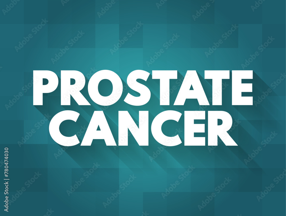 Prostate Cancer - when cells in the prostate gland start to grow out of control, text concept background