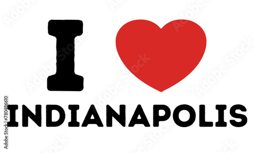 I Love Indianapolis USA