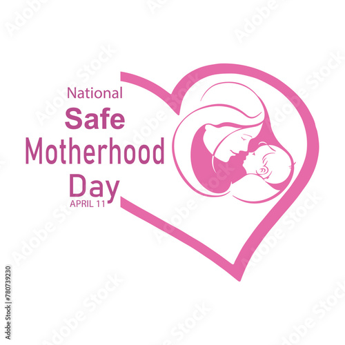 National Safe Motherhood Day on April 11 with heart icon vector logo Mother baby theme arrangement celebration awareness background