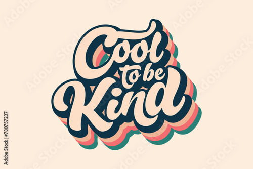 Cool to be Kind quote trendy style typography, t-shirt graphics, print, poster, banner, retro vintage 3d rainbow striped t shirt design. Cool to be kind wall art design vector template. 