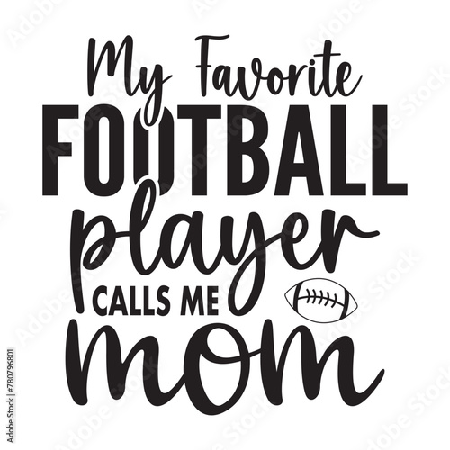 my favorite football player calls me mom
