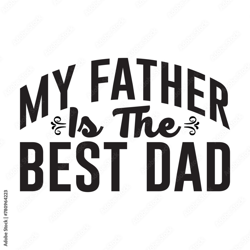 My Father Is The Best Dad SVG Design My Father Is The Best Dad SVG Design