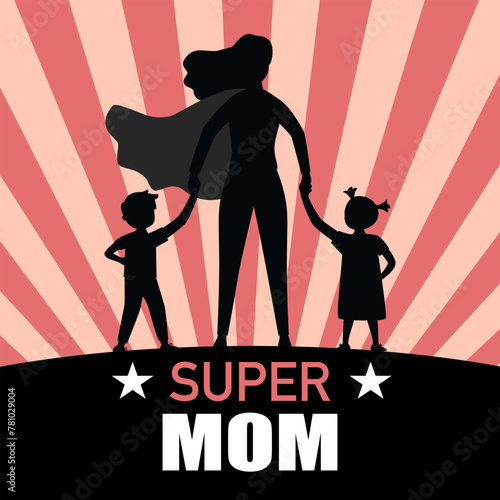 Happy Mother’s Day concept. Supermom.