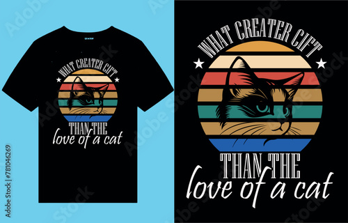 what creater  cift than the love of a cat t shirt ,cat vector, cat ,cute, love, text, pets, typography, cat shirt, photo