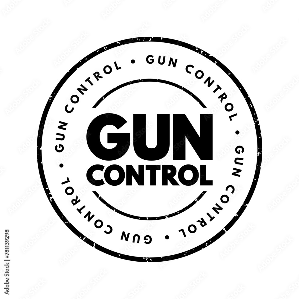 Gun control - set of laws that regulate the manufacture, sale, transfer, possession, or use of firearms by civilians, text concept stamp - obrazy, fototapety, plakaty 
