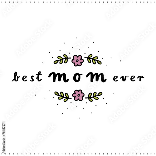 best mom ever delicate linear colorful floral mother's day card with pink tiny flowers and fresh green leaves on white background flat doodle illustration centerpiece