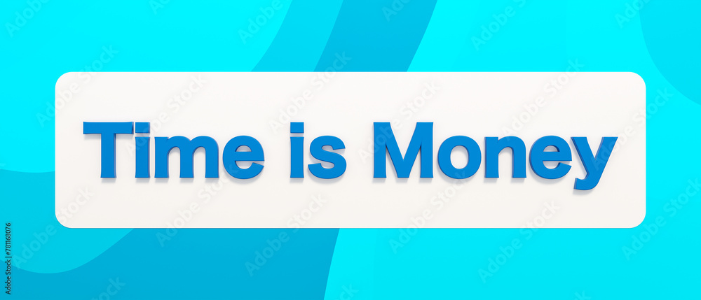 Time is money. Colored banner and text. Making money, investment, business, budget, savings, return, profit. Time is money. Colored banner and text. Making money, investment, business, budget, savings, return, profit.