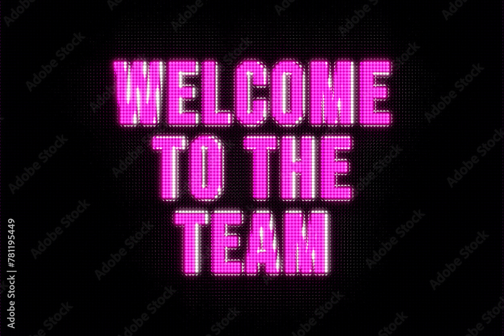 Welcome to the team. Banner in pink capital letters. The text, welcome to the team, illuminated. Teamwork, together, community, welcome sign, team spirit.