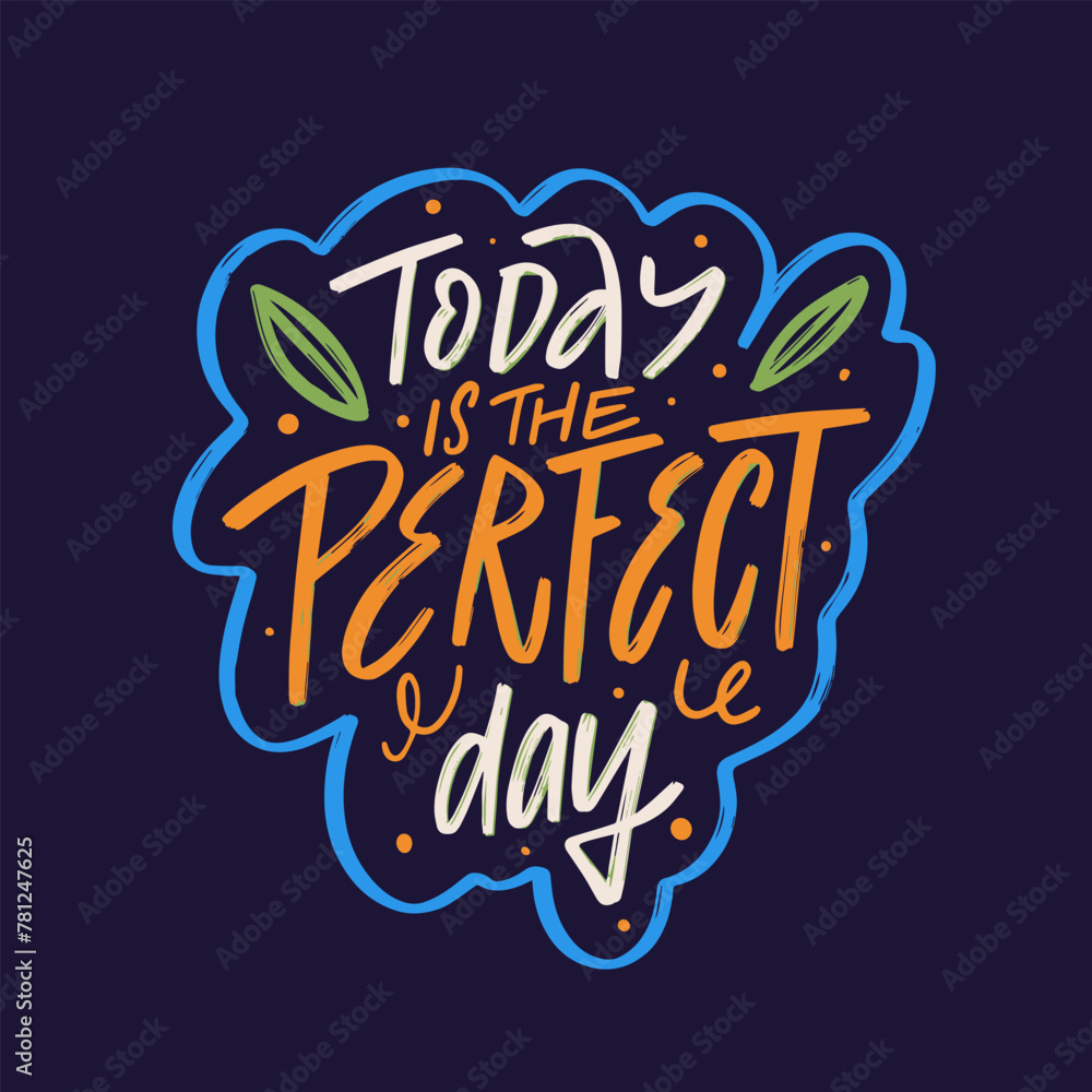 Today is the perfect day lettering phrase inspires seizing the moment.
