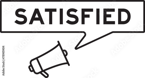 Megaphone icon with speech bubble in word satisfied on white background