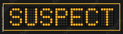 Orange color led banner in word suspect on black background