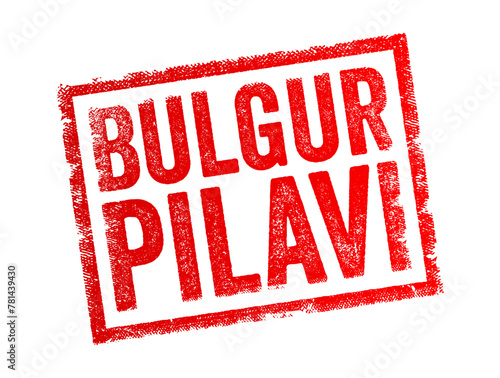 Bulgur Pilavı - also known as bulgur pilaf or bulgur pilaf, is a traditional Turkish dish made primarily from bulgur wheat, text concept stamp