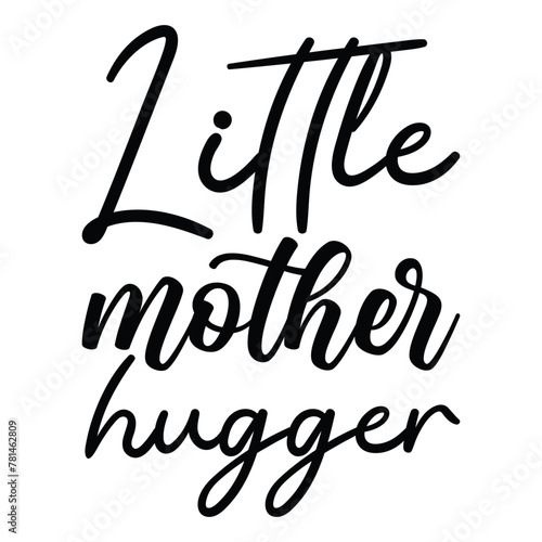 LITTLE MOTHER HUGGER