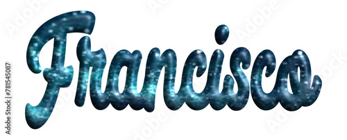 Francisco - blue glitter, fabric style -name - three-dimensional effect tubular writing - Vector graphics - Word for greetings, banners, card, prints, cricut, silhouette, sublimation