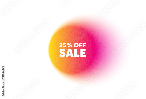 Color gradient circle banner. Sale 25 percent off discount. Promotion price offer sign. Retail badge symbol. Sale blur message. Grain noise texture color gradation. Gradient blur text balloon. Vector