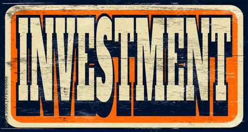 Aged and worn retro investment sign on wood